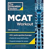 Princeton Review MCAT Workout, 5th Edition: 830+ Practice Questions & Passages for MCAT Scoring Success (Graduate School Test Preparation) Princeton Review MCAT Workout, 5th Edition: 830+ Practice Questions & Passages for MCAT Scoring Success (Graduate School Test Preparation) Paperback