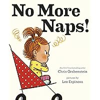 No More Naps!: A Story for When You're Wide-Awake and Definitely NOT Tired No More Naps!: A Story for When You're Wide-Awake and Definitely NOT Tired Hardcover Kindle Board book