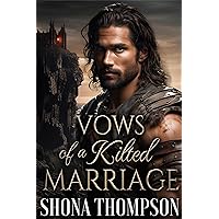 Vows of a Kilted Marriage: Scottish Enemies to Lovers Romance (Temptation in Tartan Book 4) Vows of a Kilted Marriage: Scottish Enemies to Lovers Romance (Temptation in Tartan Book 4) Kindle