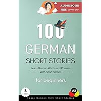 100 German Short Stories For Beginners Learn German With Short Stories: Audiobook Free Download (Deutsch Lernen) (German Edition)