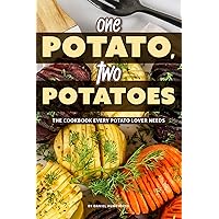 One Potato, Two Potatoes: The Cookbook Every Potato Lover Needs One Potato, Two Potatoes: The Cookbook Every Potato Lover Needs Kindle Paperback