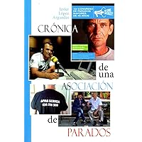 Crónica de una asociación de parados (Spanish Edition)