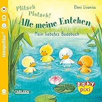 Baby Pixi (unkaputtbar) 105: Plitsch, platsch! Alle meine Entchen: Meine erstes Badebuch | Ein Baby-Buch für die Badewanne ab 12 Monaten (105)