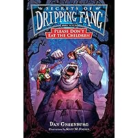 Secrets of Dripping Fang, Book Seven: Please Don't Eat the Children Secrets of Dripping Fang, Book Seven: Please Don't Eat the Children Hardcover