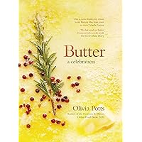 Butter: A Celebration: An array of stunning recipes showcasing this delicious ingredient; from buttery scrambled eggs to the perfect scones Butter: A Celebration: An array of stunning recipes showcasing this delicious ingredient; from buttery scrambled eggs to the perfect scones Kindle Hardcover