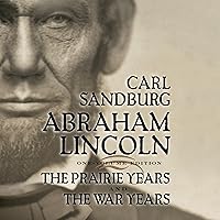 Abraham Lincoln: The Prairie Years and The War Years Abraham Lincoln: The Prairie Years and The War Years Audible Audiobook Kindle Paperback Audio CD Hardcover Mass Market Paperback