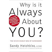 Why Is It Always About You? : The Seven Deadly Sins of Narcissism Why Is It Always About You? : The Seven Deadly Sins of Narcissism Paperback Audible Audiobook Kindle Hardcover Audio CD