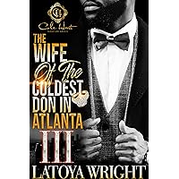 The Wife Of The Coldest Don In Atlanta 3: An African American Romance: The Finale The Wife Of The Coldest Don In Atlanta 3: An African American Romance: The Finale Kindle Paperback