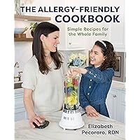 The Allergy-Friendly Cookbook: Simple Recipes for the Whole Family The Allergy-Friendly Cookbook: Simple Recipes for the Whole Family Hardcover Kindle