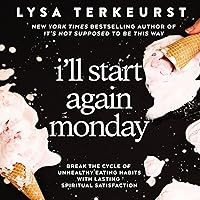 I'll Start Again Monday: Break the Cycle of Unhealthy Eating Habits with Lasting Spiritual Satisfaction I'll Start Again Monday: Break the Cycle of Unhealthy Eating Habits with Lasting Spiritual Satisfaction Hardcover Audible Audiobook Kindle Audio CD