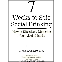 7 Weeks to Safe Social Drinking: How to Effectively Moderate Your Alcohol Intake 7 Weeks to Safe Social Drinking: How to Effectively Moderate Your Alcohol Intake Kindle Paperback Hardcover