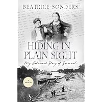 Hiding in Plain Sight: My Holocaust Story of Survival Hiding in Plain Sight: My Holocaust Story of Survival Kindle Audible Audiobook Paperback Hardcover Audio CD