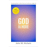 GOD is HERE: Finding God in the Pain of a Broken World (Good News for the Hurting) GOD is HERE: Finding God in the Pain of a Broken World (Good News for the Hurting) Kindle Paperback