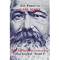 J.D. Ponce zu Karl Marx: Eine Akademische Analyse von Das Kapital - Band 3 (German Edition) J.D. Ponce zu Karl Marx: Eine Akademische Analyse von Das Kapital - Band 3 (German Edition) Kindle Paperback