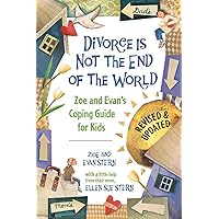 Divorce Is Not the End of the World: Zoe's and Evan's Coping Guide for Kids Divorce Is Not the End of the World: Zoe's and Evan's Coping Guide for Kids Paperback