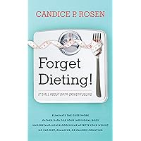 Forget Dieting!: It's All about Data-Driven Fueling Forget Dieting!: It's All about Data-Driven Fueling Hardcover Kindle