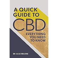 A Quick Guide to CBD: Everything you need to know A Quick Guide to CBD: Everything you need to know Kindle Audible Audiobook Paperback