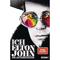 Ich: Elton John. Die offizielle Autobiografie Ich: Elton John. Die offizielle Autobiografie Kindle Audible Audiobook Hardcover