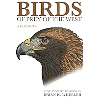 Birds of Prey of the West: A Field Guide Birds of Prey of the West: A Field Guide Flexibound Kindle Hardcover