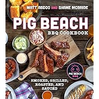 Pig Beach BBQ Cookbook: Smoked, Grilled, Roasted, and Sauced Pig Beach BBQ Cookbook: Smoked, Grilled, Roasted, and Sauced Hardcover Kindle