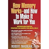 How Memory Works--and How to Make It Work for You How Memory Works--and How to Make It Work for You Paperback eTextbook Hardcover