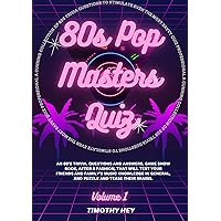 80's Pop Masters Quiz: An 80's trivia, questions and answers, Game show book, after a fashion, that will test your friends and family's music knowledge in general and puzzle and tease their Brains.