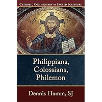 Philippians, Colossians, Philemon: (A Catholic Bible Commentary on the New Testament by Trusted Catholic Biblical Scholars - CCSS) (Catholic Commentary on Sacred Scripture) Philippians, Colossians, Philemon: (A Catholic Bible Commentary on the New Testament by Trusted Catholic Biblical Scholars - CCSS) (Catholic Commentary on Sacred Scripture) Paperback Kindle