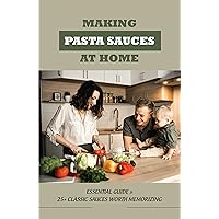 Making Pasta Sauces At Home: Essential Guide & 25+ Classic Sauces Worth Memorizing: Spaghetti Sauce With Meat