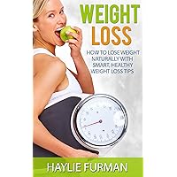Weight Loss: How To Lose Weight Naturally With Smart, Healthy Weight Loss Tips (The Weight Loss Success Series Book 1) Weight Loss: How To Lose Weight Naturally With Smart, Healthy Weight Loss Tips (The Weight Loss Success Series Book 1) Kindle Audible Audiobook
