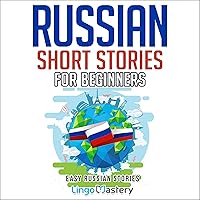 Russian Short Stories for Beginners: 20 Captivating Short Stories to Learn Russian & Grow Your Vocabulary the Fun Way! (Easy Russian Stories) Russian Short Stories for Beginners: 20 Captivating Short Stories to Learn Russian & Grow Your Vocabulary the Fun Way! (Easy Russian Stories) Paperback Audible Audiobook Kindle