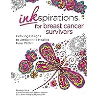 Inkspirations for Breast Cancer Survivors: Coloring Designs to Awaken the Healing Hero Within Inkspirations for Breast Cancer Survivors: Coloring Designs to Awaken the Healing Hero Within Paperback