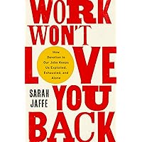 Work Won't Love You Back Work Won't Love You Back Paperback Audible Audiobook Kindle Hardcover Audio CD