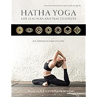 Hatha Yoga for Teachers and Practitioners: A Comprehensive Guide Hatha Yoga for Teachers and Practitioners: A Comprehensive Guide Paperback Kindle