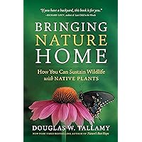Bringing Nature Home: How You Can Sustain Wildlife with Native Plants, Updated and Expanded Bringing Nature Home: How You Can Sustain Wildlife with Native Plants, Updated and Expanded Paperback Kindle Audible Audiobook Hardcover Audio CD