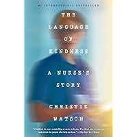 The Language of Kindness: A Nurse's Story The Language of Kindness: A Nurse's Story Kindle Audible Audiobook Paperback Hardcover