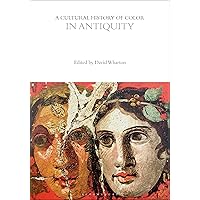 A Cultural History of Color in Antiquity (The Cultural Histories Series) A Cultural History of Color in Antiquity (The Cultural Histories Series) Kindle Paperback Hardcover