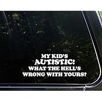 My Kid's Autistic! What The Hell's Wrong with Yours? 9 Inches