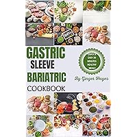 Gastric Sleeve Bariatric Cookbook: Tasty&Nourishing Recipes For Thriving on Healthy&Sustainable Weight loss,Overcoming Post Surgery Challenges:Stomach ... For Vibrant Health, Healing and Wellness.) Gastric Sleeve Bariatric Cookbook: Tasty&Nourishing Recipes For Thriving on Healthy&Sustainable Weight loss,Overcoming Post Surgery Challenges:Stomach ... For Vibrant Health, Healing and Wellness.) Kindle Paperback