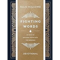 Fighting Words Devotional: 100 Days of Speaking Truth into the Darkness Fighting Words Devotional: 100 Days of Speaking Truth into the Darkness Hardcover