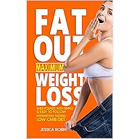 Fat Out Maximum Weight Loss - Shed Pounds With Simple and Easy to Follow Intermittent Fasting, Low Carb Diet: Lose Weight With Simple Diet and Body Detoxification, Recipes and More
