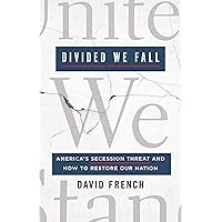 Divided We Fall: America's Secession Threat and How to Restore Our Nation Divided We Fall: America's Secession Threat and How to Restore Our Nation Hardcover Audible Audiobook Kindle Paperback Audio CD