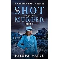A Shot of Murder (A Charley Hall Mystery Book 1)