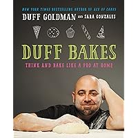 Duff Bakes: Think and Bake Like a Pro at Home Duff Bakes: Think and Bake Like a Pro at Home Hardcover Kindle