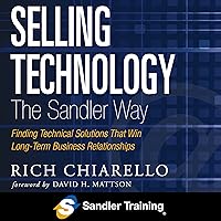 Selling Technology the Sandler Way: Finding Technical Solutions That Win Long-Term Business Relationships Selling Technology the Sandler Way: Finding Technical Solutions That Win Long-Term Business Relationships Audible Audiobook Paperback Kindle Audio CD