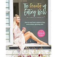 The Beauty of Eating Well: How to eat from a place of joy and achieve glowing skin The Beauty of Eating Well: How to eat from a place of joy and achieve glowing skin Kindle Hardcover Paperback