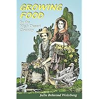 Growing Food In the High Desert Country Growing Food In the High Desert Country Paperback Kindle Hardcover