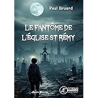 Le fantôme de l'église Saint Rémy (French Edition) Le fantôme de l'église Saint Rémy (French Edition) Kindle Paperback