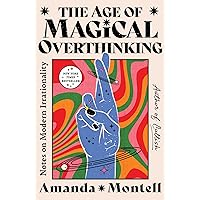 The Age of Magical Overthinking: Notes on Modern Irrationality The Age of Magical Overthinking: Notes on Modern Irrationality Audible Audiobook Hardcover Kindle Audio CD