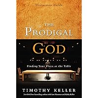 The Prodigal God Discussion Guide: Finding Your Place at the Table The Prodigal God Discussion Guide: Finding Your Place at the Table Paperback Kindle