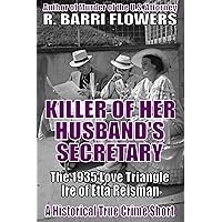 Killer of Her Husband’s Secretary: The 1935 Love Triangle Ire of Etta Reisman (A Historical True Crime Short)